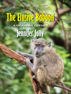 cover image of The Elusive Baboon: a Ugandan Odyssey